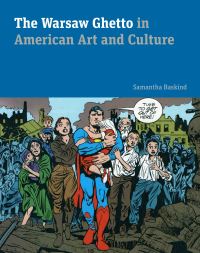 Book Cover for The Warsaw Ghetto in American Art and Culture by Samantha Baskind