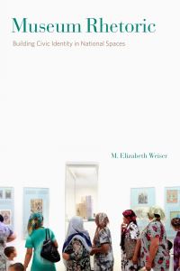 Book Cover for Museum Rhetoric by M Elizabeth Weiser