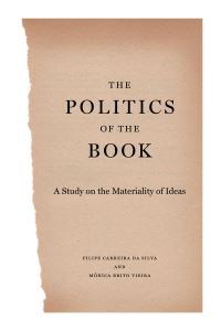 Book Cover for The Politics of the Book by Filipe Carreira da Silva, Mónica Brito Vieira