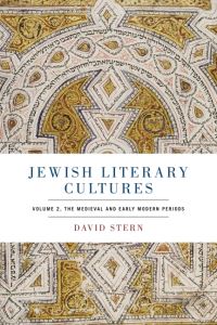 Book Cover for Jewish Literary Cultures. Volume 2 The Medieval and Early Modern Periods by David Stern