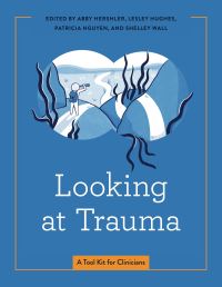 Book Cover for Looking at Trauma by Abby Hershler, Lesley Hughes, Patricia Nguyen, Shelley Wall
