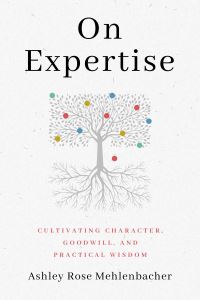 Book Cover for On Expertise by Ashley Rose Mehlenbacher