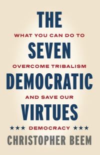 Book Cover for The Seven Democratic Virtues by Christopher Beem