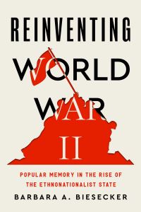 Book Cover for Reinventing World War II by Barbara A Biesecker