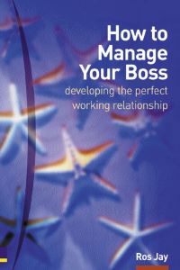 Book Cover for How to Manage Your Boss by Ros Jay