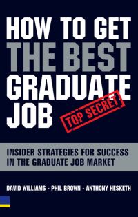 Book Cover for How to Get the Best Graduate Job by David Williams, Phil Brown, Anthony Hesketh