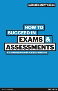 Book Cover for How to Succeed in Exams & Assessments by Kathleen McMillan, Jonathan D B Weyers