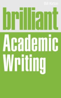 Book Cover for Brilliant Academic Writing by Bill Kirton