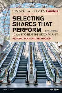 Book Cover for The Financial Times Guide to Selecting Shares That Perform by Richard Koch, Leo Gough