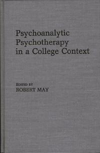 Book Cover for Psychoanalytic Psychotherapy in a College Context by Robert May