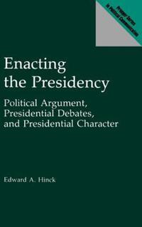 Book Cover for Enacting the Presidency by Edward A Hinck