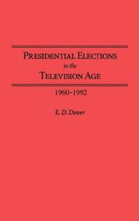 Book Cover for Presidential Elections in the Television Age by E D Dover