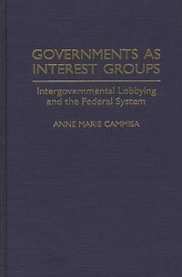 Book Cover for Governments as Interest Groups by Anne Marie Cammisa