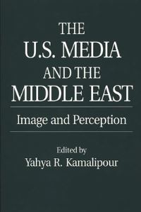 Book Cover for The U.S. Media and the Middle East by Yahya R Kamalipour