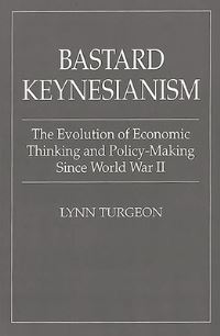 Book Cover for Bastard Keynesianism by Lynn Turgeon
