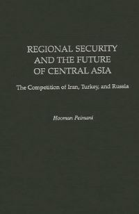 Book Cover for Regional Security and the Future of Central Asia by Hooman Peimani