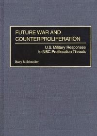 Book Cover for Future War and Counterproliferation by Barry R Schneider