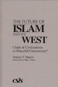 Book Cover for The Future of Islam and the West by Shireen Hunter