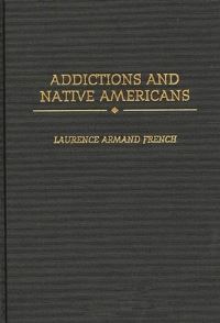 Book Cover for Addictions and Native Americans by Laurence French