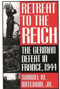 Book Cover for Retreat to the Reich by Samuel W Mitcham