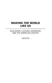 Book Cover for Making the World Like Us by Liping Bu
