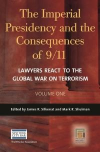 Book Cover for The Imperial Presidency and the Consequences of 9/11 by James R Silkenat, Mark R Shulman, Association of the Bar of the City of New York