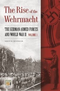 Book Cover for The Rise of the Wehrmacht by Samuel W Mitcham