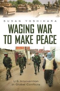 Book Cover for Waging War to Make Peace by Susan Yoshihara