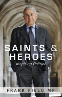 Book Cover for Saints and Heroes by Frank Field