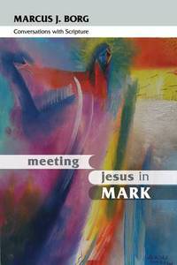 Book Cover for Meeting Jesus in Mark by Marcus J Borg