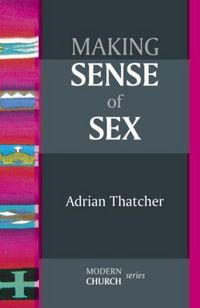 Book Cover for Making Sense of Sex by Adrian Thatcher
