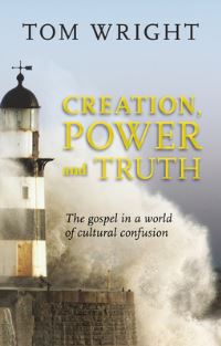 Book Cover for Creation, Power and Truth by N T Wright