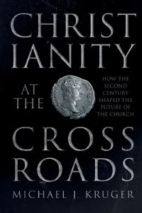 Book Cover for Christianity at the Crossroads by Michael J Kruger