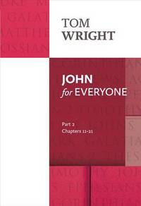Book Cover for John for Everyone. Part 2, Chapters 11-21 by N T Wright, Society for Promoting Christian Knowledge Great Britain