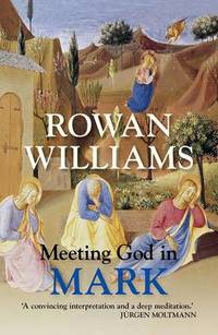 Book Cover for Meeting God in Mark by Rowan Williams