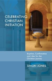 Book Cover for Celebrating Christian Initiation by Simon Jones, Society for Promoting Christian Knowledge Great Britain