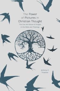 Book Cover for The Power of Pictures in Christian Thought by Anthony C Thiselton