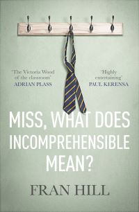 Book Cover for Miss, What Does Incomprehensible Mean? by Fran Hill