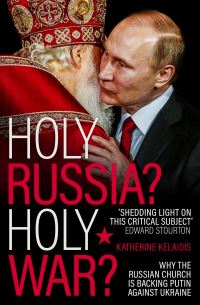 Book Cover for Holy Russia? Holy War? by Katherine Kelaidis