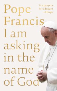 Book Cover for I Am Asking in the Name of God by Francis