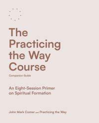 Book Cover for The Practicing the Way Course Companion Guide by John Mark Comer