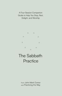 Book Cover for The Sabbath Practice by John Mark Comer
