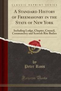 Book Cover for A Standard History of Freemasonry in the State of New York by Peter Ross