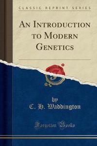 Book Cover for An Introduction to Modern Genetics (Classic Reprint) by C H Waddington