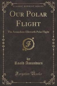 Book Cover for Our Polar Flight by Roald Amundsen