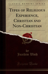 Book Cover for Types of Religious Experience, Christian and Non-Christian by Joachim Wach