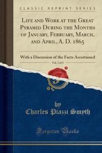 Book Cover for Life and Work at the Great Pyramid During the Months of January, February, March, and April, A. D. 1865, Vol. 2 of 3 by Charles Piazzi Smyth