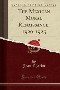 Book Cover for The Mexican Mural Renaissance, 1920-1925 (Classic Reprint) by Jean Charlot