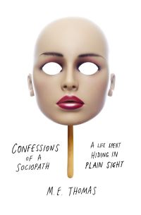 Book Cover for Confessions of a Sociopath by M E Thomas