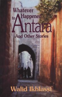 Book Cover for Whatever Happened to Antara by Walid Ikhlasi, Asmahan Sallah, Chris Ellery